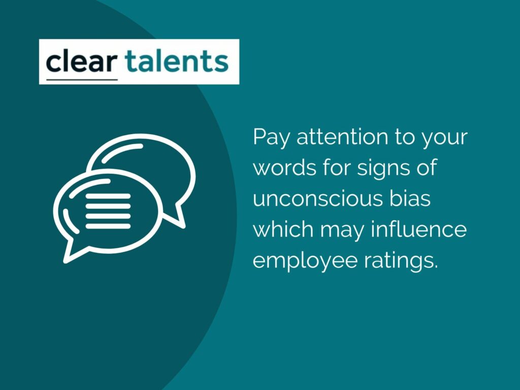 Pay attention to words for signs of unconscious bias, which may influence employer ratings