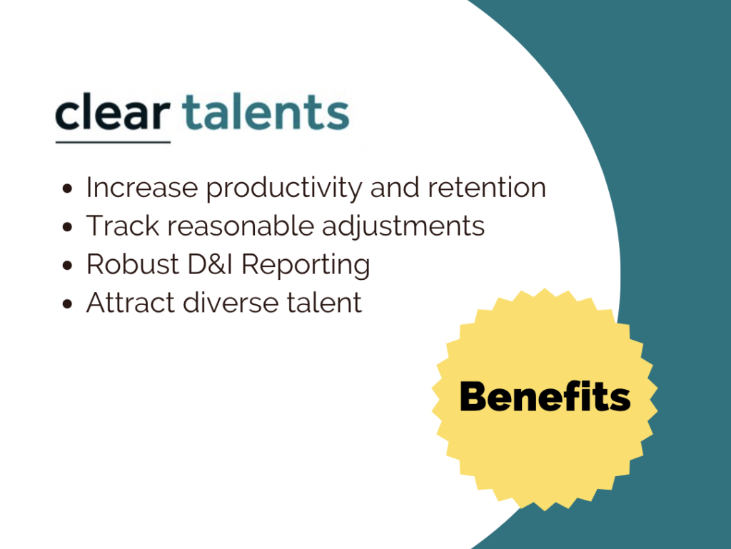 Slide showing benefits of ClearTalents including increase productivity and retention, tracking reasonable adjustments, D&I reporting and attracting diverse talent